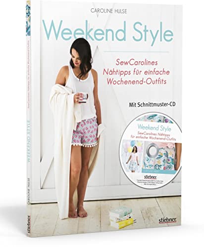 Weekend Style Sommerkleidung nähen lernen: Kleider, Röcke, Hosen, Shirts und Taschen ganz einfach selber nähen. Mit Schnittmustern in den Größen XS bis XXL.