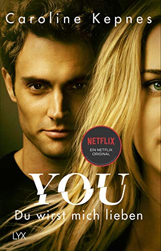 YOU – Du wirst mich lieben: Ein Netflix Original (Joe Goldberg, Band 1) von LYX