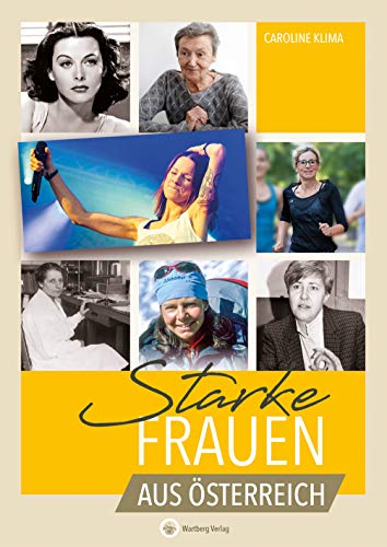 Starke Frauen aus Österreich (Starke Frauen / Wahre Heldinnen) von Wartberg Verlag