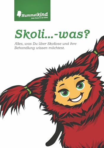 Skoli... - was?: Alles, was Du über Skoliose und ihre Behandlung wissen möchtest. (Hummelkind)