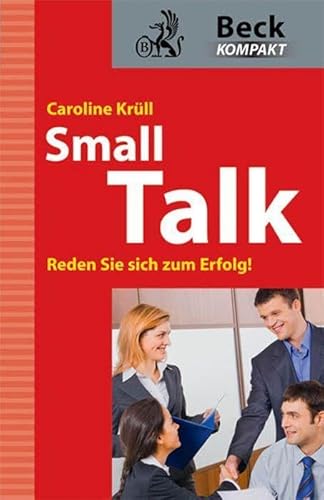 Smalltalk: Reden Sie sich zum Erfolg! (Beck kompakt)