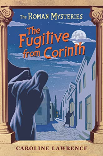 The Fugitive from Corinth: Book 10 (The Roman Mysteries)