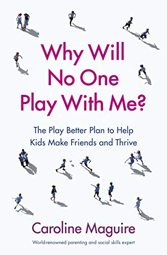 Why Will No One Play With Me?: The Play Better Plan to Help Kids Make Friends and Thrive von Vermilion