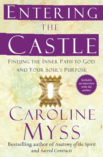 Entering the Castle: Finding the Inner Path to God and Your Soul's Purpose (Spirituality for Women) Entering the Castle: Finding the Inner Path to God and Your Soul's Purpose (Spirituality for Women)