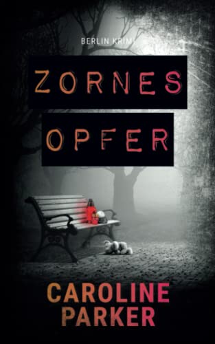 Zornesopfer (Berlin Krimi, Band 4) von Independently published