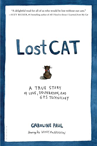 Lost Cat: A True Story of Love, Desperation, and GPS Technology von Bloomsbury