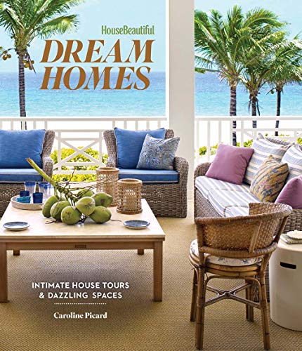 House Beautiful: Dream Homes: Intimate House Tours & Dazzling Spaces von Hearst