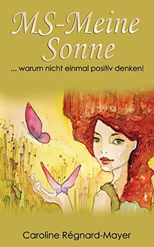 MS-Meine Sonne: ... warum nicht einmal positiv denken! (Frauenpower trotz MS) von CREATESPACE
