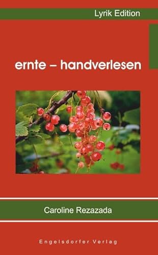 ernte - handverlesen: Gedichte von Engelsdorfer Verlag