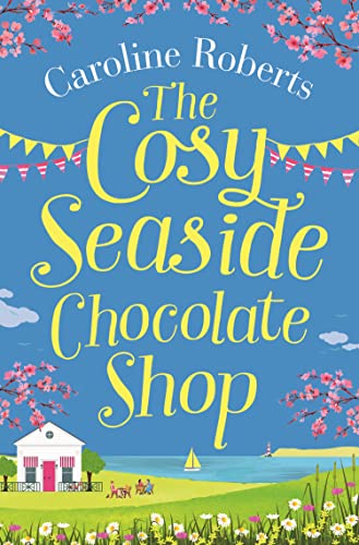 The Cosy Seaside Chocolate Shop: The perfect heartwarming summer escape from the Kindle bestselling author (Cosy Teashop) von HarperCollins