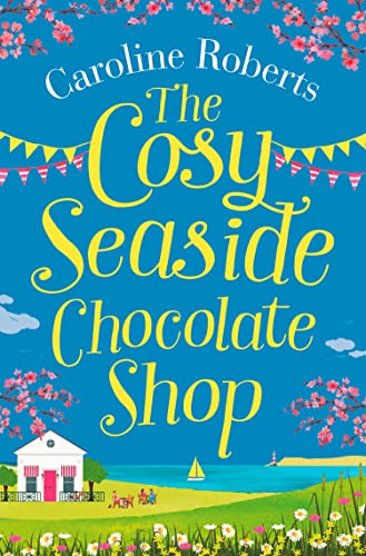 The Cosy Seaside Chocolate Shop: The perfect heartwarming summer escape from the Kindle bestselling author (Cosy Teashop) von HarperCollins