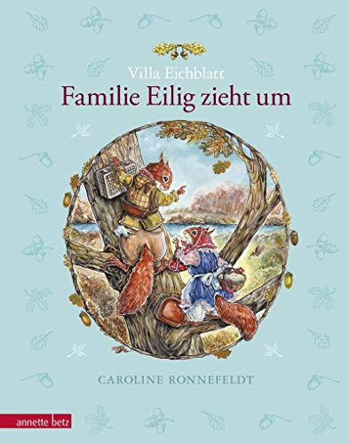 Villa Eichblatt - Familie Eilig zieht um (Villa Eichblatt, Bd. 1): Bilderbuch