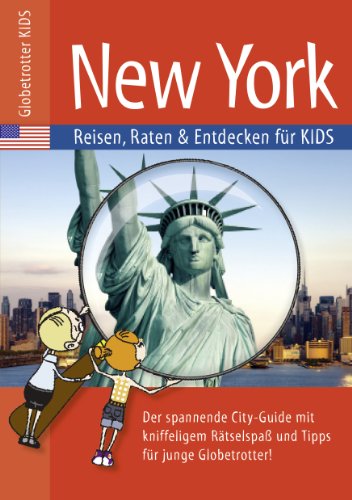 Globetrotter Kids New York: Reisen, Raten und Entdecken für Kids: Reisen, Raten & Entdecken für Kids (Globetrotter Kids: Reisen, Raten und Entdecken für Kids)