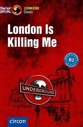 London Is Killing Me: Englisch B2 (Compact Lernkrimi Classic) von Circon Verlag GmbH
