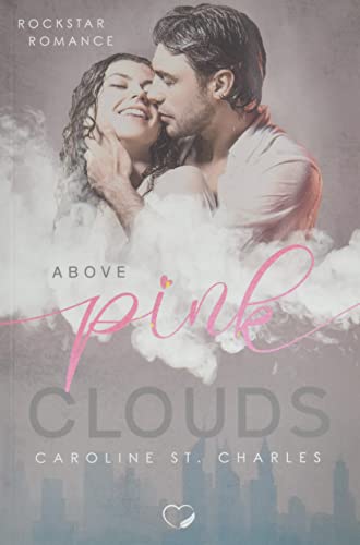 Above Pink Clouds: Rockstar Liebesroman (Pink Clouds -Band 1)