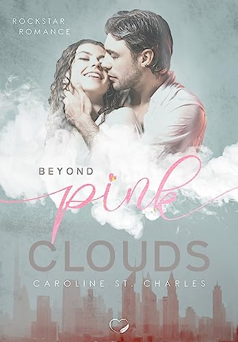 Beyond Pink Clouds: Rockstar Liebesroman Beyond Pink Clouds: Rockstar Liebesroman von Federherz Verlag (Nova MD)