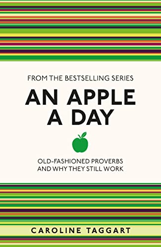 An Apple A Day: Old-Fashioned Proverbs and Why They Still Work (I Used to Know That ...) von Michael O'Mara Books