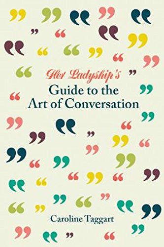 Her Ladyship's Guide to the Art of Conversation