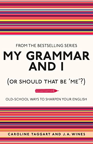 My Grammar and I: Or Should That Be Me? - Old-school Ways to Sharpen Your English (I Used to Know That) von Michael O'Mara Books