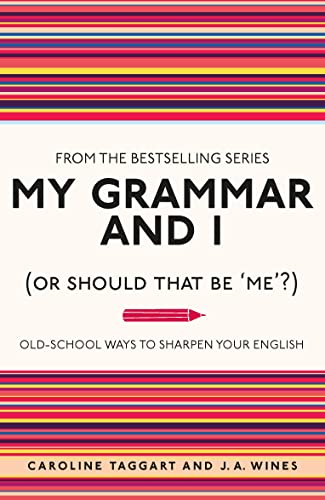 My Grammar and I (or Should That Be 'Me'?): Old-School Ways to Sharpen Your English von Michael O'Mara Books