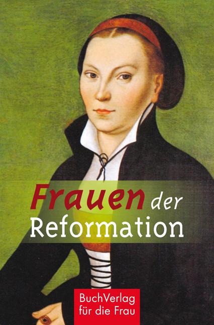 Frauen der Reformation von Buchverlag Fuer Die Frau