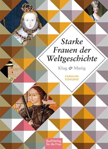 Klug und mutig: Starke Frauen der Weltgeschichte von Buchverlag Fuer Die Frau