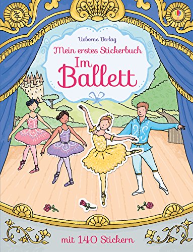 Mein erstes Stickerbuch: Im Ballett (Meine ersten Stickerbücher) von Usborne