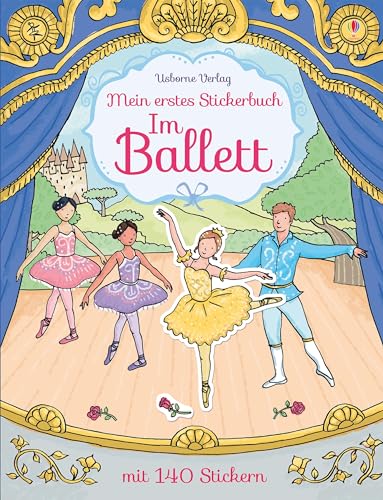 Mein erstes Stickerbuch: Im Ballett (Meine ersten Stickerbücher) von Usborne