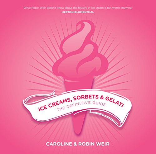 Ice Creams, Sorbets and Gelati: The Definitive Guide von Grub Street