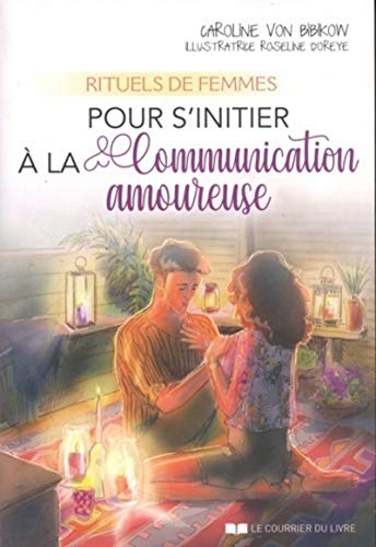 Rituels de femmes pour s'initier à la communication amoureuse von COURRIER LIVRE