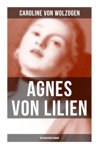 Agnes von Lilien (Historischer Roman) von Musaicum Books