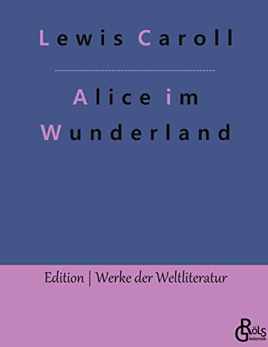 Alice im Wunderland (Edition Werke der Weltliteratur - Hardcover) von Gröls Verlag
