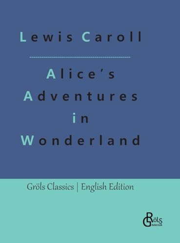 Alice’s Adventures in Wonderland (Gröls Classics English Edition - Hardcover)