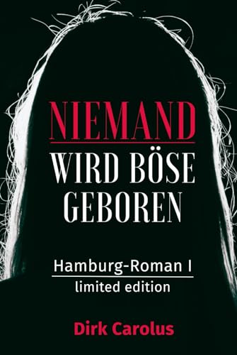 Niemand Wird Böse Geboren: Hamburg-Roman I von Independently published