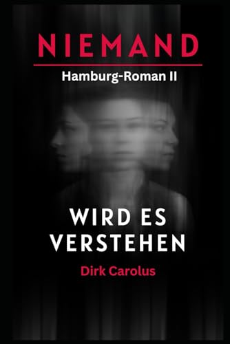 Niemand Wird Es Verstehen: Hamburg-Roman II