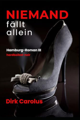 Niemand fällt allein: Hamburg-Roman III (hardboiled-noir) von Independently published