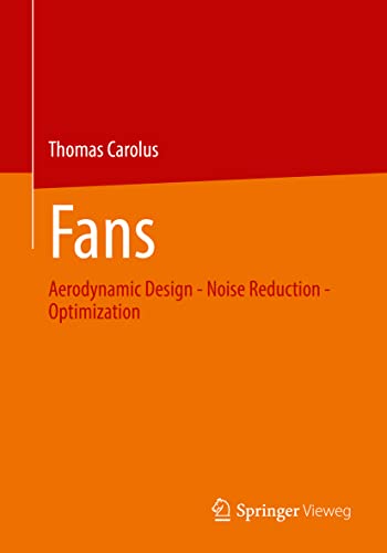 Fans: Aerodynamic Design - Noise Reduction - Optimization von Springer Vieweg