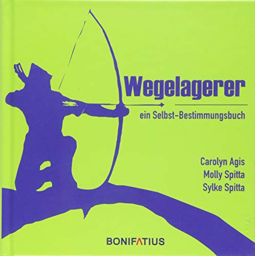 Wegelagerer: ein Selbst-Bestimmungsbuch von Bonifatius GmbH