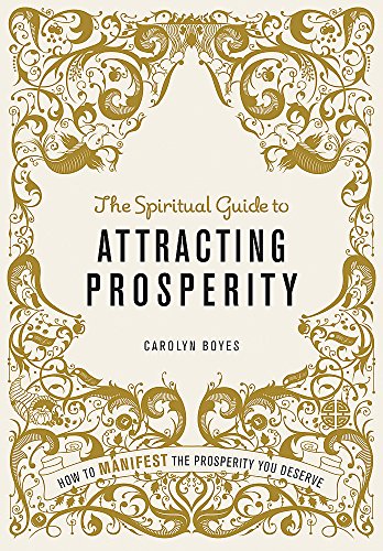 The Spiritual Guide to Attracting Prosperity: How to manifest the prosperity you deserve von Godsfield Press