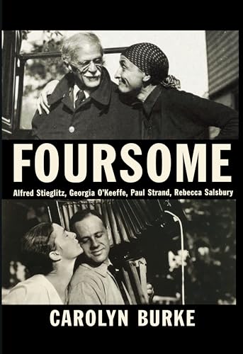 Foursome: Alfred Stieglitz, Georgia O'Keeffe, Paul Strand, Rebecca Salsbury