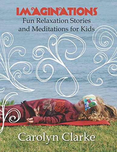 Imaginations: Fun Relaxation Stories and Meditations for Kids von Createspace Independent Publishing Platform