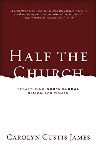 Half the Church: Recapturing God's Global Vision for Women von Zondervan
