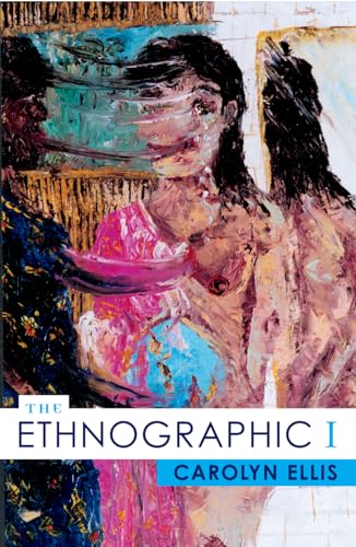 The Ethnographic I: A Methodological Novel about Autoethnography (Ethnographic Alternatives) von Altamira Press