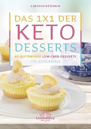 Das 1x1 der Keto-Desserts: 62 glutenfreie Low-Carb-Desserts für jeden Anlass Das 1x1 der Keto-Desserts: 62 glutenfreie Low-Carb-Desserts für jeden Anlass von Unimedica