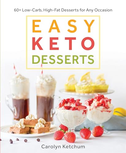 Easy Keto Desserts: 60+ Low-Carb High-Fat Desserts for Any Occasion von Victory Belt Publishing