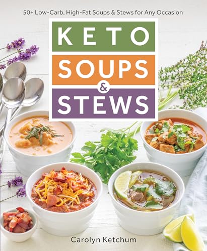 Keto Soups & Stews: 50+ Low-Carb, High-Fat Soups & Stews for Any Occasion von Victory Belt Publishing