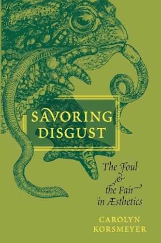 Savoring Disgust: The Foul and the Fair in Aesthetics von Oxford University Press, USA