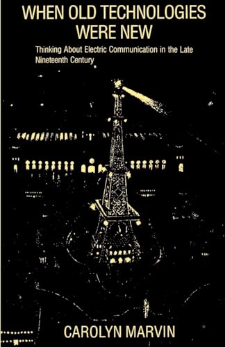 When Old Technologies Were New: Thinking About Electric Communication in the Late Nineteenth Century When Old Technologies Were New: Thinking About Electric Communication in the Late Nineteenth Century von Oxford University Press, USA