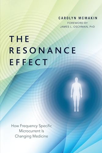 The Resonance Effect: How Frequency Specific Microcurrent Is Changing Medicine von North Atlantic Books
