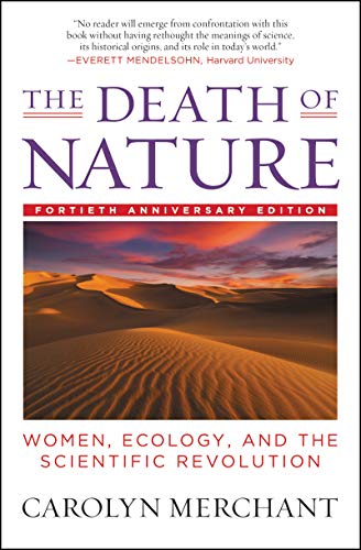 The Death of Nature: Women, Ecology, and the Scientific Revolution